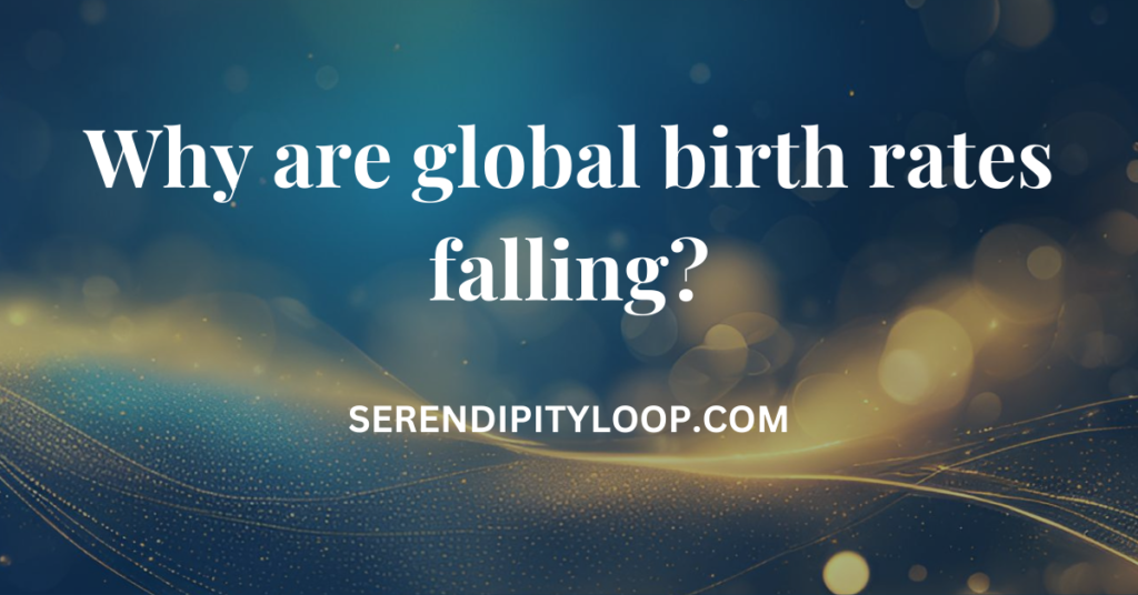 Why are global birth rates falling